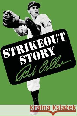 Strikeout Story Bob Feller   9781961301047 Chosho Publishing