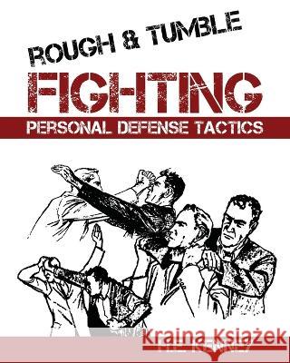 Rough and Tumble Fighting H E Kenney   9781961301238 Budoworks