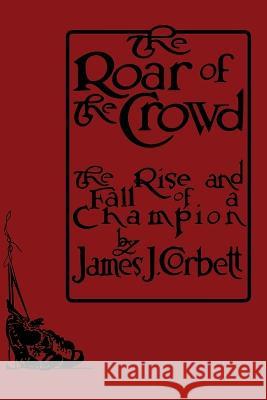 The Roar of the Crowd James J Corbett   9781961301252 Budoworks