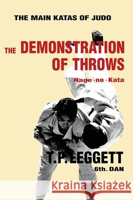 The Demonstration of Throws; Nage-no-Kata Trevor Leggett 9781961301726 Budoworks