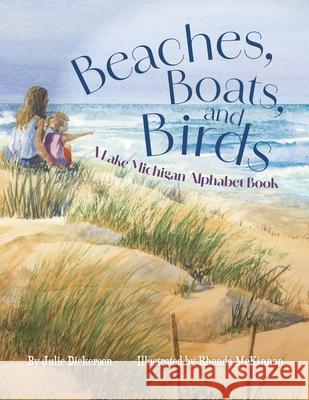 Beaches, Boats, and Birds: A Lake Michigan Alphabet Book Julie Dickerson Rhonda Manlove McKinnon 9781961302488 Mission Point Press