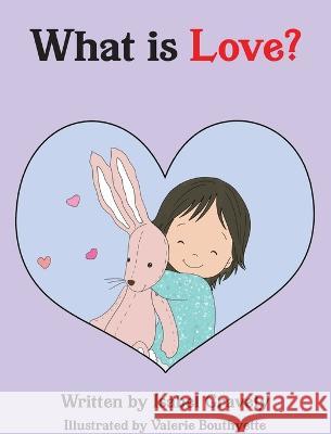 What is Love? Isabel Gravely Valerie Bouthyette  9781961317000 Anali CG