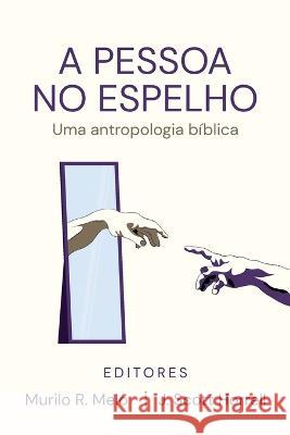 A Pessoa no Espelho: Uma antropologia biblica Murilo R Melo J Scott Horrell  9781961349018 Klisia