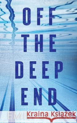 Off The Deep End Emily Silver   9781961359093 Travelin' Hoosier Books