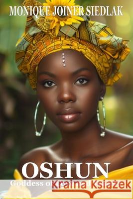 Oshun: Goddess of Love and Waters Monique Joine 9781961362581 Oshun Publications