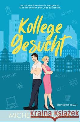 Kollege gesucht: Eine Enemies-to-Lovers-B?roromanze Michelle McCraw 9781961373136