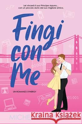 Fingi con Me: Una Romance da Amici ad Amanti in Ufficio Michelle McCraw 9781961373211 Lazy Dog Books