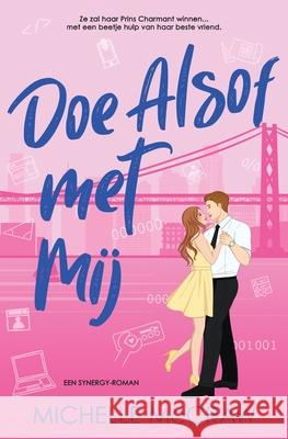 Doe Alsof met Mij: Een kantoorromance tussen vrienden die geliefden worden Michelle McCraw 9781961373365 Lazy Dog Books