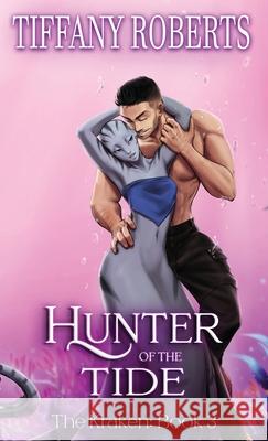 Hunter of the Tide (The Kraken 3) - Color Tiffany Roberts 9781961376298