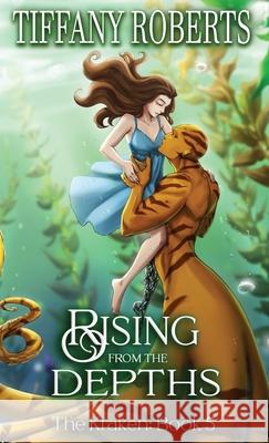Rising from the Depths (The Kraken 5) - Color Tiffany Roberts 9781961376311 Tiffany Roberts