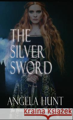 The Silver Sword Angela E Hunt   9781961394001 Hunthaven Press