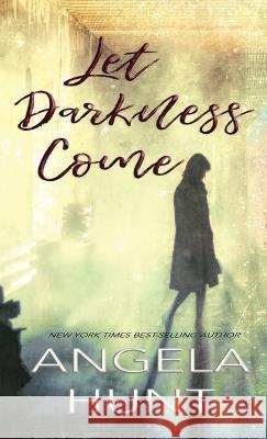 Let Darkness Come Angela E Hunt   9781961394124 Hunthaven Press