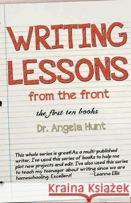 Writing Lessons from the Front Angela E Hunt   9781961394223 Hunthaven Press