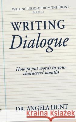 Writing Dialogue Angela Hunt 9781961394810 Hunthaven Press