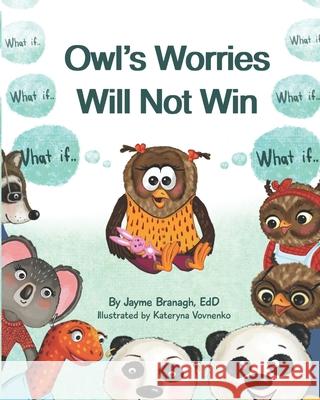 Owl's Worries Will Not Win Jayme Branagh 9781961415034 Empowering Ink, LLC