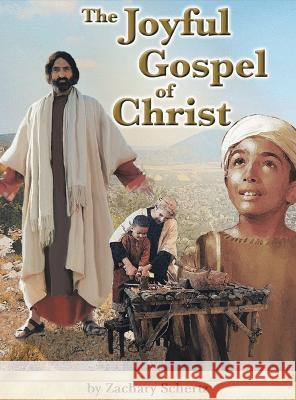The Joyful Gospel of Christ Zachary Schertz Todd L Thomas  9781961416260 Schertz Writing