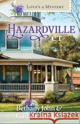 Love's a Mystery in Hazardville, CT Bethany John Gail Kirkpatrick 9781961441415