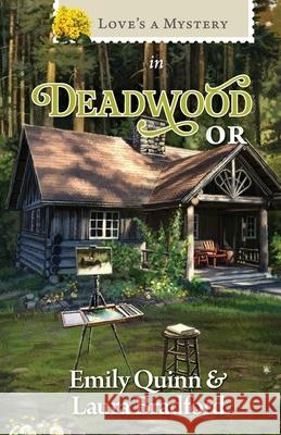 Love's a Mystery in Deadwood, OR Emily Quinn Laura Bradford 9781961441439