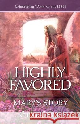 Highly Favored: Mary's Story: Rahab's Story Ginger Garrett 9781961441590