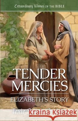 Tender Mercies: Elizabeth's Story Texie Susan Gregory 9781961441675 Guideposts