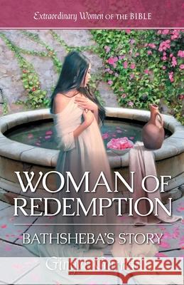 Woman of Redemption: Bathsheba's Story Ginger Garrett 9781961441699 Guideposts