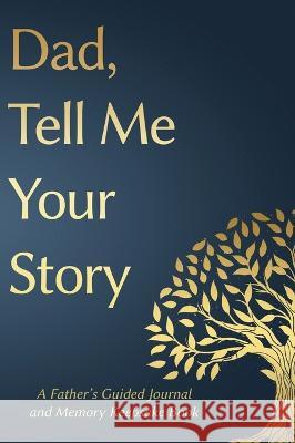 Fathers Day Gifts: Dad, Tell Me Your Story: A Father's Guided Journal and Memory Keepsake Book Victor Press Gifts For Dad  9781961443150 Harbourhouse Press Ltd