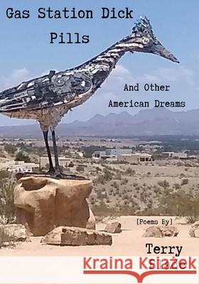 Gas Station Dick Pills And Other American Dreams Terry Blade 9781961461239 Crooked Treehouse Press