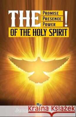 The Promise, The Presence, And Power of The Holy Spirit James Puckett, Sr   9781961472556