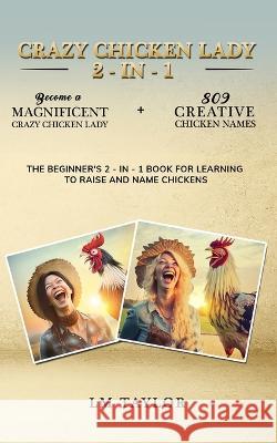 Crazy Chicken Lady 2 - In - 1 LM Taylor   9781961477117 LM Taylor Publishing