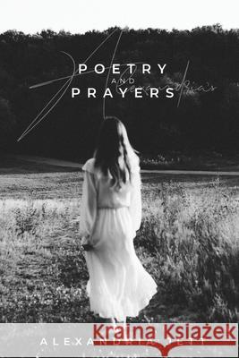 Alexandria's Poetry And Prayers Alexandria Jett 9781961482098 Woodsong (Formally Prince of Peace Publishers