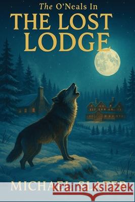 The O'Neals In The Lost Lodge Michael Slater 9781961482241