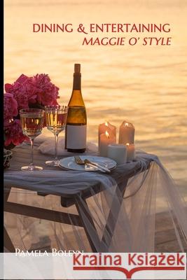 Dining & Entertaining Maggie O' Style Pamela Boleyn 9781961485945