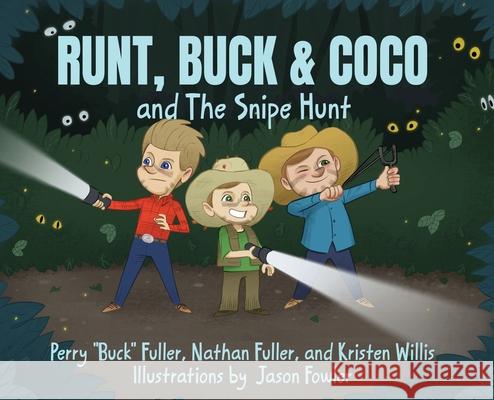 Runt, Buck & Coco and The Snipe Hunt Perry Buck Fuller Nathan Fuller Kristen Willis 9781961532427