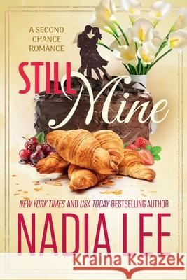 Still Mine: A Second Chance Romance Nadia Lee 9781961550025