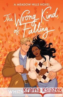 The Wrong Kind of Falling Whitney Amazeen 9781961559929 Swan Pages Publishing