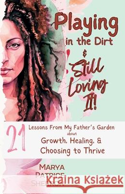 Playing in the Dirt & Still Loving It! Marya P. Sherron 9781961605442 KI Productions
