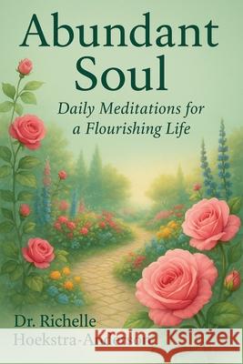 Abundant Soul Richelle Hoekstra-Anderson 9781961605541 KI Productions