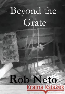 Beyond the Grate Rob Neto   9781961612006