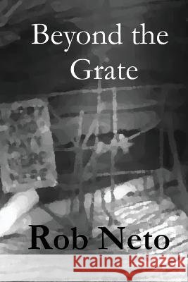 Beyond the Grate Rob Neto   9781961612013