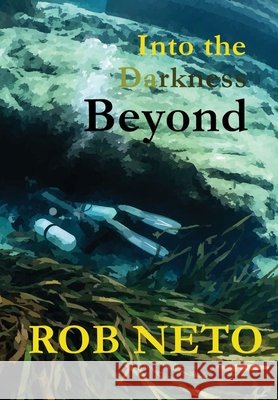 Into the Darkness Beyond Rob Neto Laurent Miroult 9781961612037