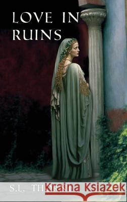 Love In Ruins S. L. Thorne 9781961615076 Thornewood Studios