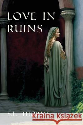 Love In Ruins S. L. Thorne 9781961615083 Thornewood Studios