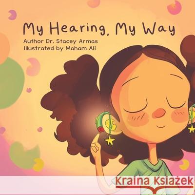 My Hearing, My Way Maham Ali Dr Stacey Armas 9781961620001