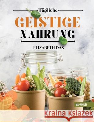 T?GLICHE GEISTIGE NAHRUNG. 2. Quartal Mai-August German Elizabeth Das 9781961625785 Elizabegh Das Self Publisher