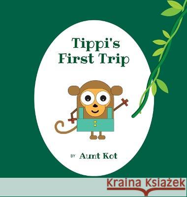 Tippi's First Trip Aunt Kot   9781961633018 Aunt Kot Publishing