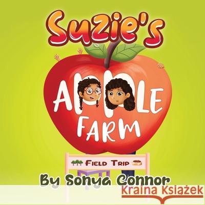 Suzie's Apple Farm Field Trip Sonya Connor 9781961649019 Sunshine Reading Adventures Incorporated