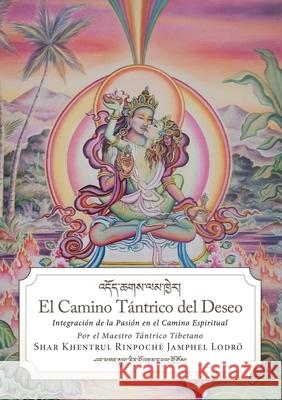El camino t?ntrico del deseo Shar Khentrul Jamphe 9781961659407 Dzokden