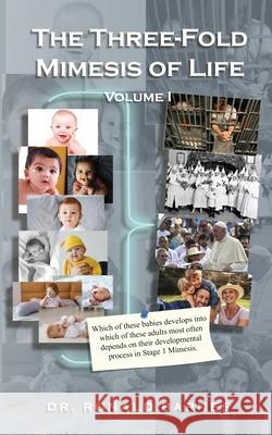 The Three-Fold Mimesis of Life: Volume I Ronald Barnes 9781961677036 Quippy Quill Inc