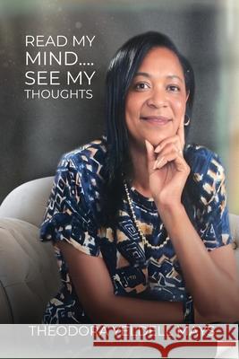 Read My Mind... See My Thoughts Theodora Yeldell Mays 9781961677920