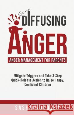 Diffusing Anger Sasha Woodley   9781961690004 Personal Development Publishing